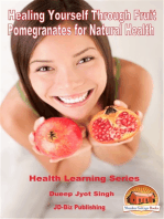 Healing Yourself Through Fruit: Pomegranates for Natural Health