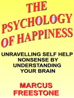 The Psychology of Happiness: Unravelling Self Help Nonsense by Understanding Your Brain