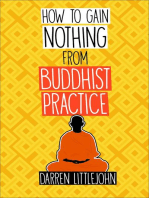 How to Gain Nothing from Buddhist Practice: A Practitioner's Guide to End Suffering.