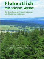 Flehentlich mit seinem Weibe: Die Besiedlung des Erzgebirgskamms am Beispiel von Rübenau. Nach historischen Handschriften erzählt von Waltraud Krannich