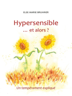 Hypersensible Et alors ?: Un tempérament expliqué