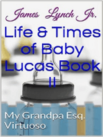 Life and Times of Baby Lucas My Grandpa (Esq. Virtuoso)
