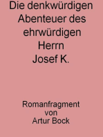 Die denkwürdigen Abenteuer des ehrwürdigen Herrn Josef K.: Romanfragment von Artur Bock