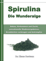 Spirulina – Die Wunderalge: Anbau, Vorkommen und Zucht, sensationelle Studienergebnisse, Krankheiten vorbeugen und bekämpfen