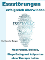 Essstörungen erfolgreich überwinden: Magersucht, Bulimie, Binge-Eating und Adipositas ohne Therapie heilen