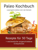 Paleo Kochbuch: Ursprünglich ernähren wie in der Steinzeit (Rezepte für 30 Tage + wöchentliche vorgeschriebene Einkaufsliste)