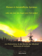 Reisen in feinstoffliche Sphären: Oder wie man die Angst vorm Tod verliert