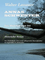 Annas Schwester: Das Mädchen vom Inn - Historischer Roman [Das schicksalhafte Leben zweier altbayerischer Bauernfamilien im ausgehenden 19. Jahrhundert]