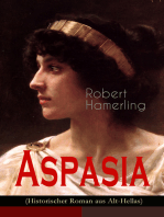 Aspasia (Historischer Roman aus Alt-Hellas): Lebensgeschichte der griechischen Philosophin und Redner