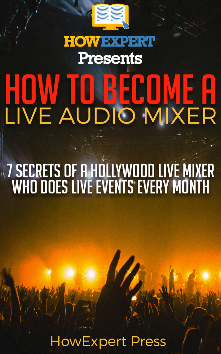 How to a Live Audio Mixer 7 Secrets of a Hollywood Live Audio
