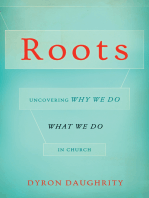 Roots: Uncovering Why We Do What We Do in Church