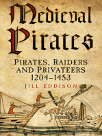 Medieval Pirates: Pirates, Raiders And Privateers 1204-1453
