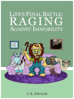 Life's Final Battle: Raging Against Immobility