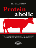 Proteinaholic: Wie unsere Fleischsucht uns umbringt und was wir dagegen tun können