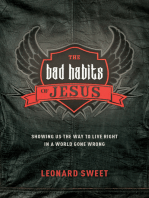 The Bad Habits of Jesus: Showing Us the Way to Live Right in a World Gone Wrong