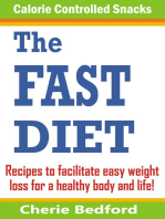 The Fast Diet Calorie Controlled Snacks: Recipes to Facilitate Easy Weight Loss for a Healthy Body and Life!
