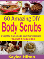 60 Amazing DIY Body Scrubs: Delightful Homemade Body Care Recipes For A Soft & Radiant Skin