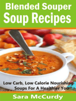 Blended Souper Soup Recipes: Low Carb, Low Calorie Nourishing Soups for a Healthier You