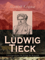 Ludwig Tieck - Lebensgeschichte des Königs der Romantik: Erinnerungen aus dem Leben des Dichters nach dessen mündlichen und schriftlichen Mittheilungen (Biografie)