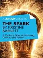 A Joosr Guide to... The Spark by Kristine Barnett: A Mother's Story of Nurturing, Genius, and Autism