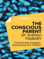 A Joosr Guide to... The Conscious Parent by Shefali Tsabary: Transforming Ourselves, Empowering Our Children