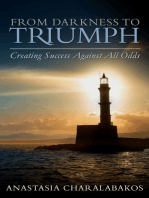 From Darkness To Triumph: Creating Success Against All Odds