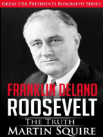 Franklin Delano Roosevelt - The Truth: Great USA Presidents Biography Series, #6