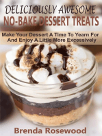 Deliciously Awesome No-Bake Dessert Treats: Make Your Dessert A Time To Yearn For And Enjoy A Little More Excessively