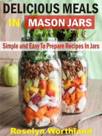 Delicious Meals In Mason Jars: Simple And Easy To Prepare Recipes In Jars