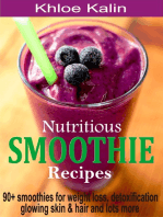 Nutritious Smoothie Recipes: 90+ Smoothies For Weight Loss, Detoxification, Glowing Skin & Hair And Lots More