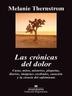 Las crónicas del dolor: Curas, mitos, misterios, diarios, plegarias, imágenes cerebrales, curación y la ciencia del sufrimiento.