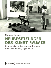 Neubesetzungen des Kunst-Raumes: Feministische Kunstausstellungen und ihre Räume, 1972-1987