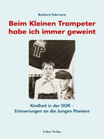 Beim kleinen Trompeter habe ich immer geweint: Kindheit in der DDR – Erinnerungen an die Jungen Pioniere