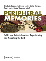 Peripheral Memories: Public and Private Forms of Experiencing and Narrating the Past