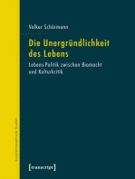 Die Unergründlichkeit des Lebens: Lebens-Politik zwischen Biomacht und Kulturkritik