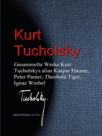 Gesammelte Werke Kurt Tucholskys alias Kaspar Hauser, Peter Panter, Theobald Tiger, Ignaz Wrobel