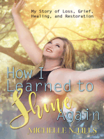How I Learned to Shine Again:My Story of Loss, Grief, Healing, and Restoration