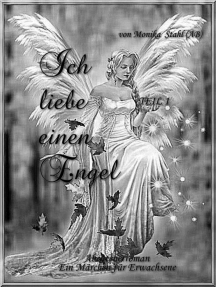 Ich liebe einen Engel Teil 1: Ein Märchen für Erwachsene