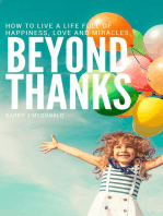 Beyond Thanks - How To Live A Life Filled With Happiness, Love And Miracles