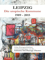 Leipzig - Die utopische Kommune 1989 – 2015: Zehn Kurzgeschichten. Zusammengetragen von der Initiative Ost-Passage Theater