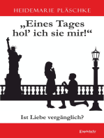 Eines Tages hol’ ich sie mir!: Ist Liebe vergänglich?