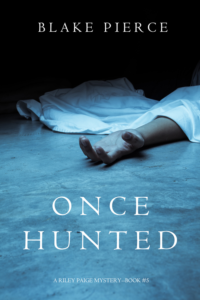 Read Once Hunted (A Riley Paige Mystery—Book 5) Online by Blake Pierce