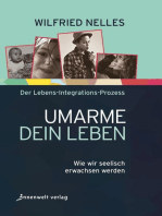 Umarme dein Leben: Wie wir seelisch erwachsen werden - Der Lebens-Integrations-Prozess