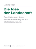 Die Idee der Landschaft: Eine Kulturgeschichte von der Aufklärung bis zur Ökologiebewegung