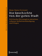 Die Geschichte von der guten Stadt: Politische Philosophie zwischen urbaner Selbstverständigung und Utopie