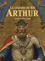 La Légende du Roi Arthur - Version Intégrale: Tomes I, II, III, IV