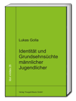 Identität und Grundsehnsüchte männlicher Jugendlicher