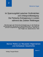 Im Spannungsfeld zwischen Großmächten und Untergrundbewegung: Die Polnische Exilregierung in London während des Zweiten Weltkrieges: Bemühungen der Polnischen Exilregierung um die Erhaltung demokratischer Strukturen im Nachkriegs-Polen. Vom Abbruch polnisch-sowjetischer Beziehungen im Sommer 1943 bis zu den Folgen der Jaltakonferenz 1945