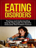 Eating Disorders: The Easy and Understanding Step By Step Guide You Need To Overcome This Problem Forever