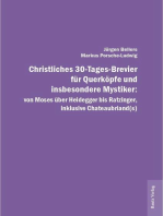 Christliches 30-Tages-Brevier für Querköpfe und insbesondere Mystiker: von Moses über Heidegger bis Ratzinger, inklusive Chateaubriand(s)